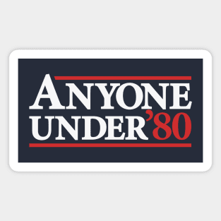 Anyone Under 80 - Funny Presidential Election Campaign Magnet